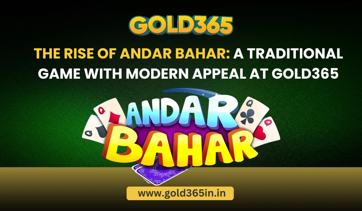 You are currently viewing The Rise of Andar Bahar: A Traditional Game with Modern Appeal at Gold365
