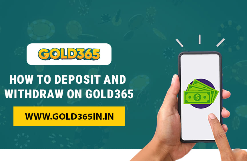 You are currently viewing How to Deposit and Withdraw on Gold365: A Complete Guide