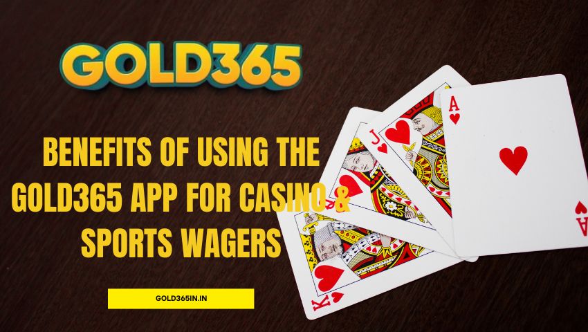 Read more about the article Benefits of Using the Gold365 App for Casino & Sports Wagers