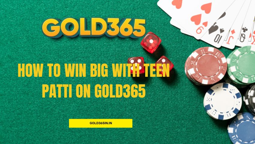 Read more about the article How to Win Big with Teen Patti on Gold365
