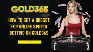 Read more about the article How to Set a Budget for Online Sports Betting on Gold365