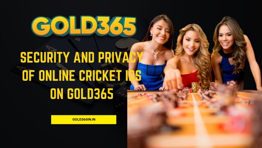 You are currently viewing Security and Privacy of Online Cricket IDs on Gold365