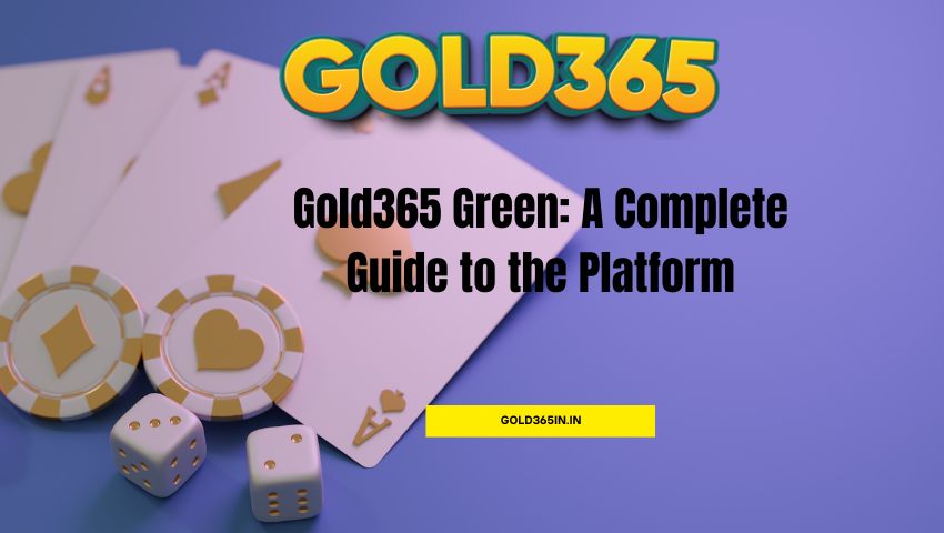 You are currently viewing Gold365 Green: A Complete Guide to the Platform