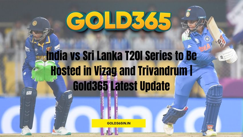 You are currently viewing India vs Sri Lanka T20I Series to Be Hosted in Vizag and Trivandrum | Gold365 Latest Update