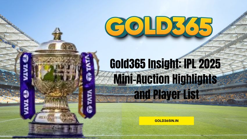 Read more about the article Gold365 Insight: IPL 2025 Mini-Auction Highlights and Player List